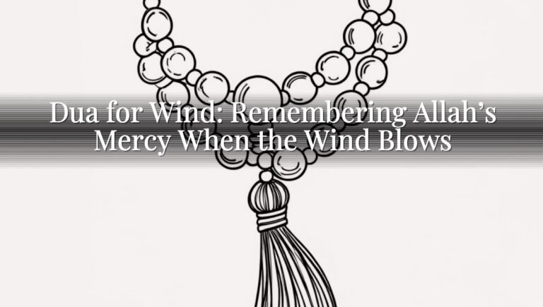 Dua for Wind: Remembering Allah’s Mercy When the Wind Blows
