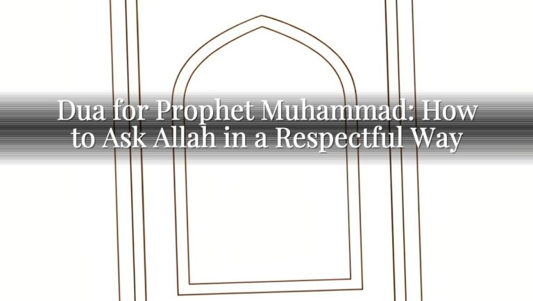 Dua for Prophet Muhammad: How to Ask Allah in a Respectful Way Dua for Prophet Muhammad: How to Ask Allah in a Respectful Way