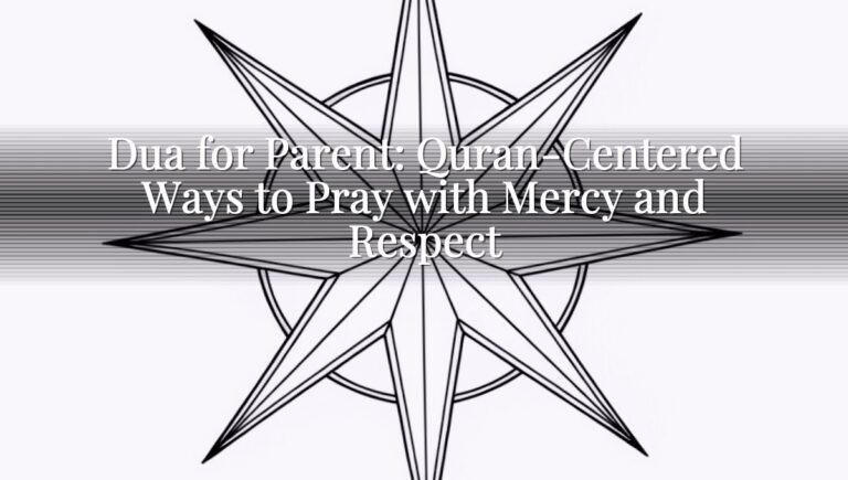 Dua for Parent: Quran-Centered Ways to Pray with Mercy and Respect