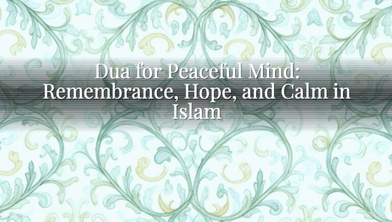 Dua for Peaceful Mind: Remembrance, Hope, and Calm in Islam