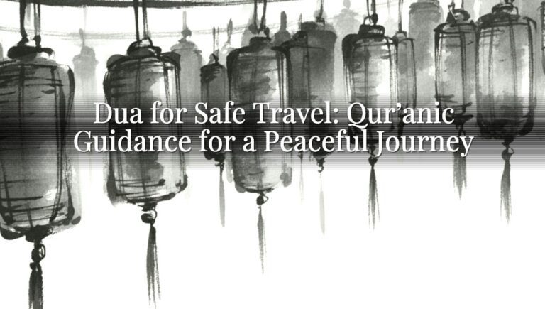 Dua for Safe Travel: Qur’anic Guidance for a Peaceful Journey