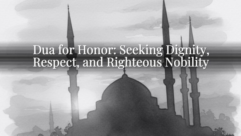 Dua for Honor: Seeking Dignity, Respect, and Righteous Nobility