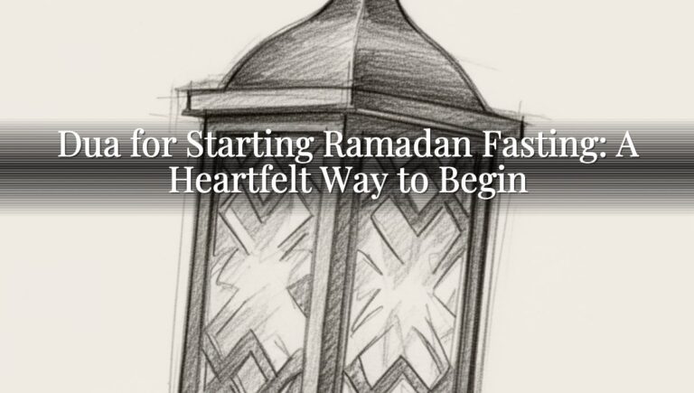 Dua for Starting Ramadan Fasting: A Heartfelt Way to Begin