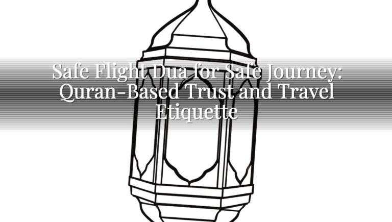 Safe Flight Dua for Safe Journey: Quran-Based Trust and Travel Etiquette