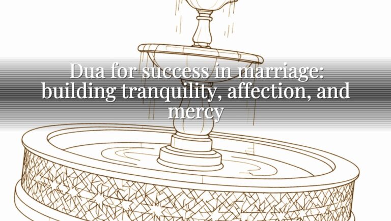 Dua for success in marriage: building tranquility, affection, and mercy
