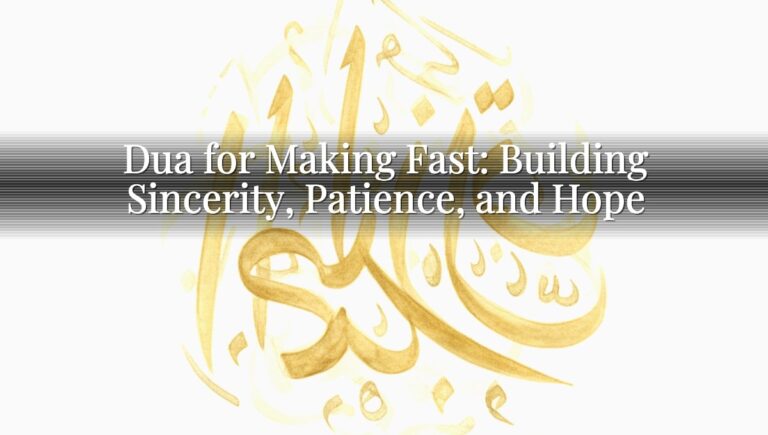 Dua for Making Fast: Building Sincerity, Patience, and Hope