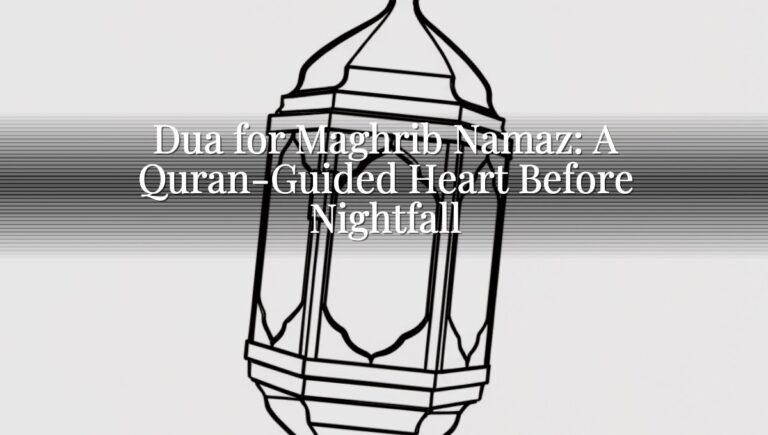 Dua for Maghrib Namaz: A Quran-Guided Heart Before Nightfall Dua for Maghrib Namaz: A Quran-Guided Heart Before Nightfall