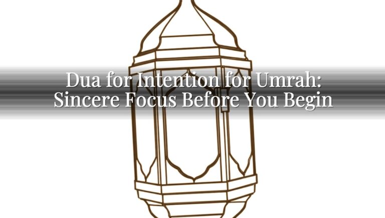 Dua for Intention for Umrah: Sincere Focus Before You Begin