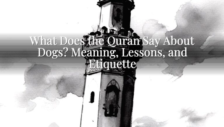 What Does the Quran Say About Dogs? Meaning, Lessons, and Etiquette