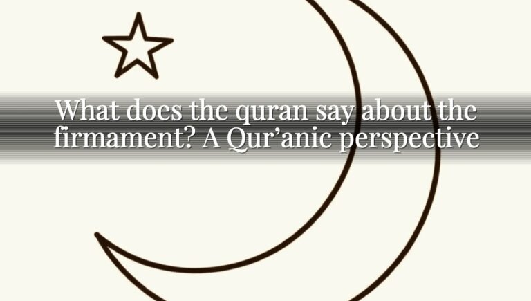 What does the quran say about the firmament? A Qur’anic perspective What does the quran say about the firmament? A Qur’anic perspective