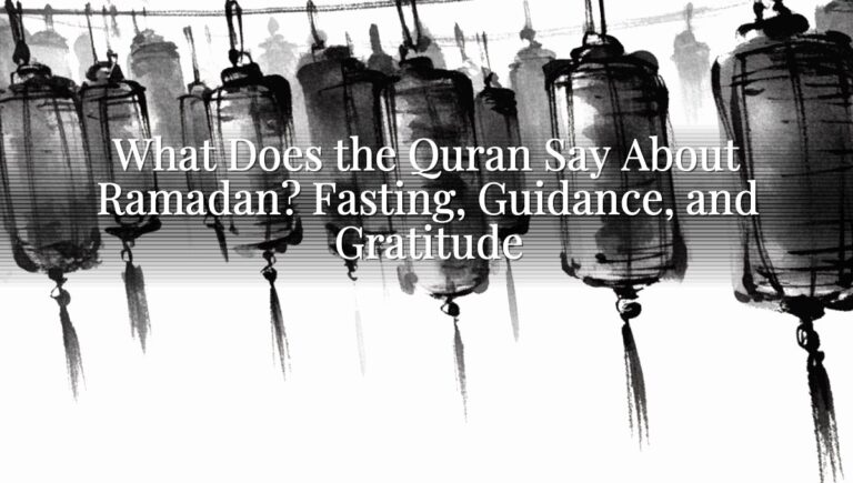 What Does the Quran Say About Ramadan? Fasting, Guidance, and Gratitude
