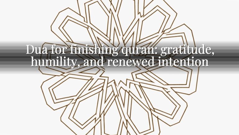 Dua for finishing quran: gratitude, humility, and renewed intention