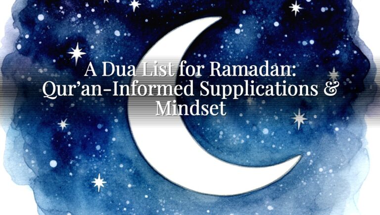 A Dua List for Ramadan: Qur’an-Informed Supplications & Mindset