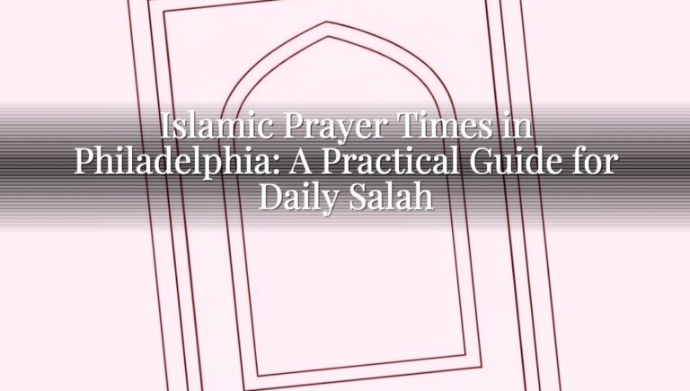 Islamic Prayer Times in Philadelphia: A Practical Guide for Daily Salah