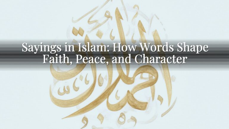 Sayings in Islam: How Words Shape Faith, Peace, and Character