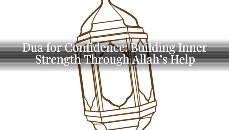 Dua for Confidence: Building Inner Strength Through Allah’s Help