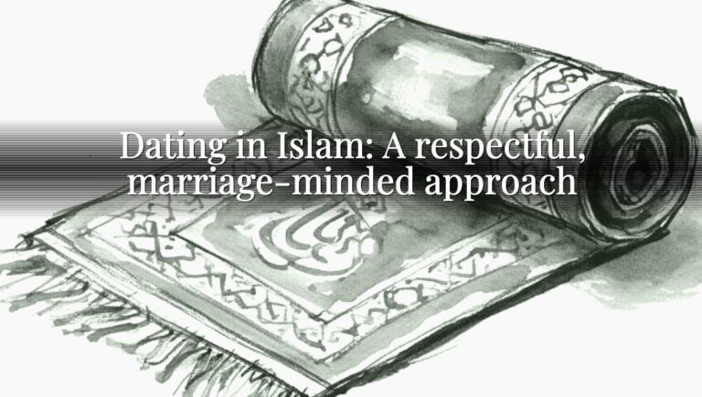 Dating in Islam: A respectful, marriage-minded approach