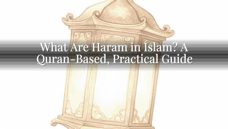 What Are Haram in Islam? A Quran-Based, Practical Guide
