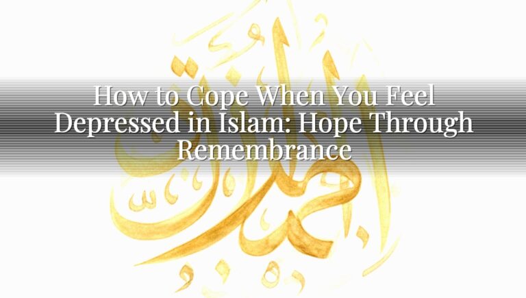 How to Cope When You Feel Depressed in Islam: Hope Through Remembrance