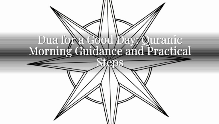 Dua for a Good Day: Quranic Morning Guidance and Practical Steps