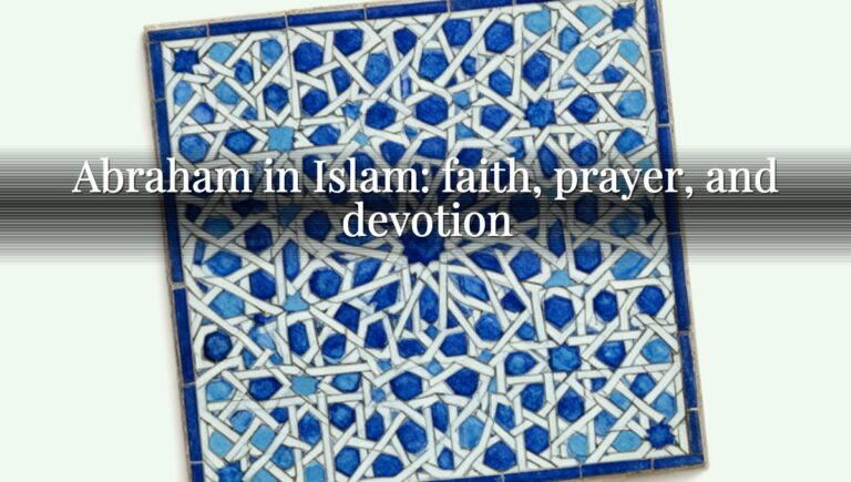 Abraham in Islam: faith, prayer, and devotion