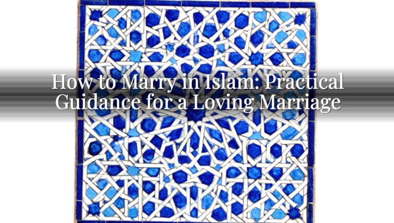 How to Marry in Islam: Practical Guidance for a Loving Marriage