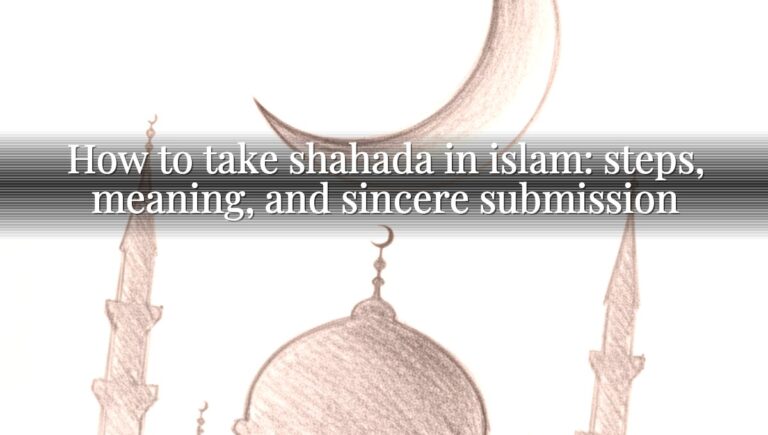 How to take shahada in islam: steps, meaning, and sincere submission How to take shahada in islam: steps, meaning, and sincere submission