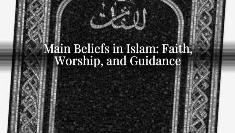 Main Beliefs in Islam: Faith, Worship, and Guidance