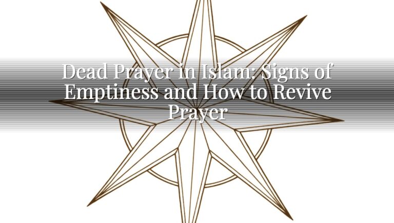 Dead Prayer in Islam: Signs of Emptiness and How to Revive Prayer