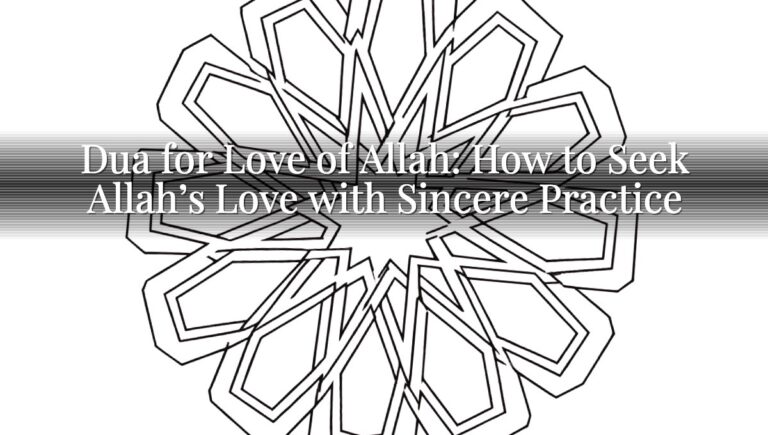 Dua for Love of Allah: How to Seek Allah’s Love with Sincere Practice
