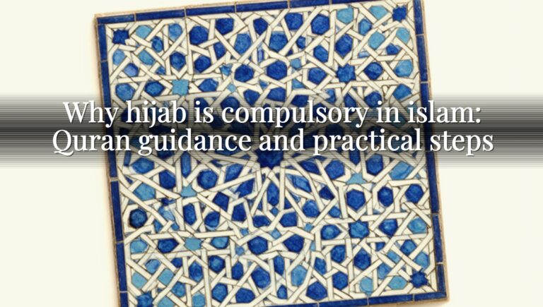 Why hijab is compulsory in islam: Quran guidance and practical steps