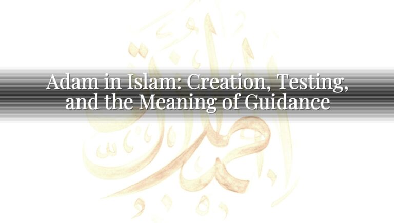 Adam in Islam: Creation, Testing, and the Meaning of Guidance Adam in Islam: Creation, Testing, and the Meaning of Guidance