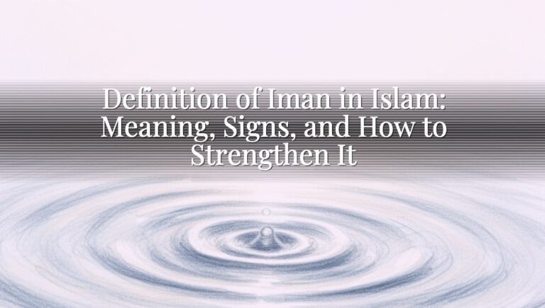 Definition of Iman in Islam: Meaning, Signs, and How to Strengthen It Definition of Iman in Islam: Meaning, Signs, and How to Strengthen It