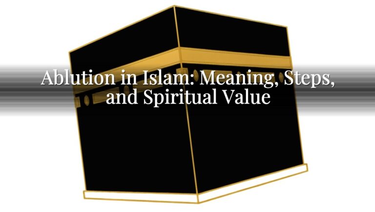 Ablution in Islam: Meaning, Steps, and Spiritual Value