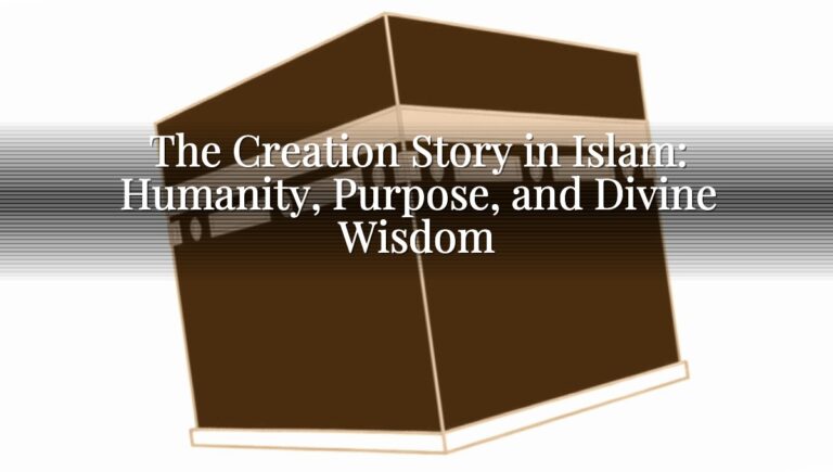 The Creation Story in Islam: Humanity, Purpose, and Divine Wisdom The Creation Story in Islam: Humanity, Purpose, and Divine Wisdom