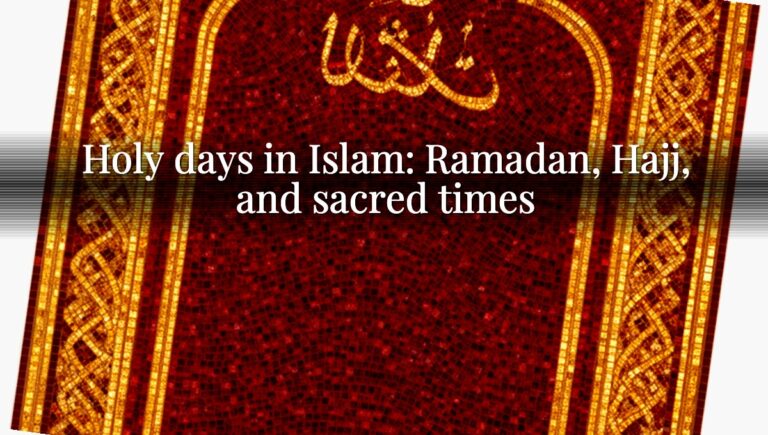 Holy days in Islam: Ramadan, Hajj, and sacred times