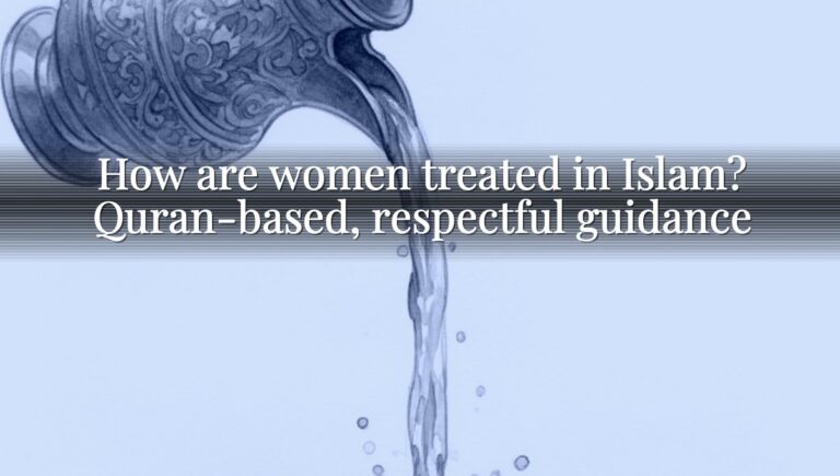 How are women treated in Islam? Quran-based, respectful guidance