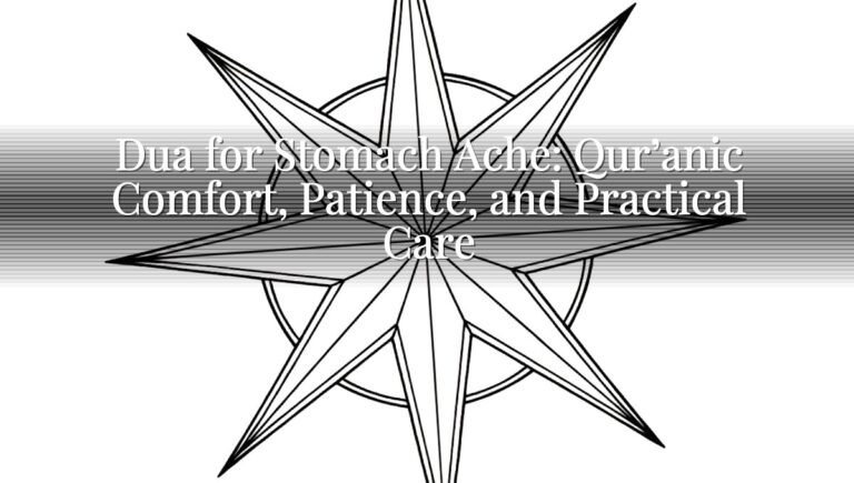 Dua for Stomach Ache: Qur’anic Comfort, Patience, and Practical Care
