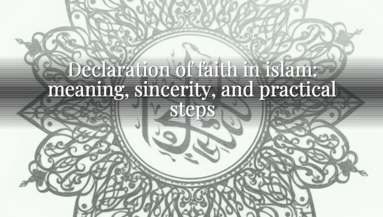 Declaration of faith in islam: meaning, sincerity, and practical steps