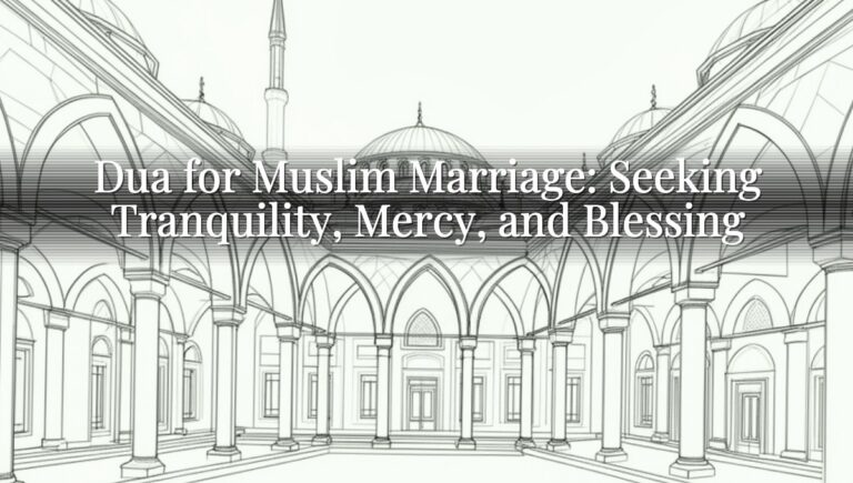 Dua for Muslim Marriage: Seeking Tranquility, Mercy, and Blessing Dua for Muslim Marriage: Seeking Tranquility, Mercy, and Blessing