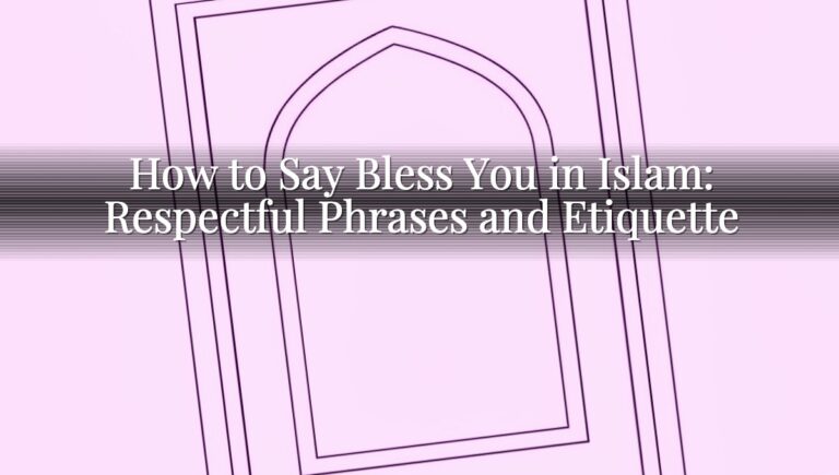 How to Say Bless You in Islam: Respectful Phrases and Etiquette
