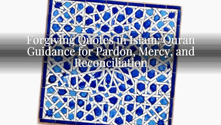 Forgiving Quotes in Islam: Quran Guidance for Pardon, Mercy, and Reconciliation