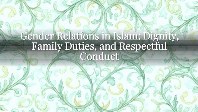 Gender Relations in Islam: Dignity, Family Duties, and Respectful Conduct