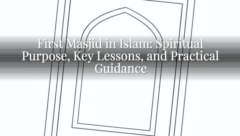 First Masjid in Islam: Spiritual Purpose, Key Lessons, and Practical Guidance