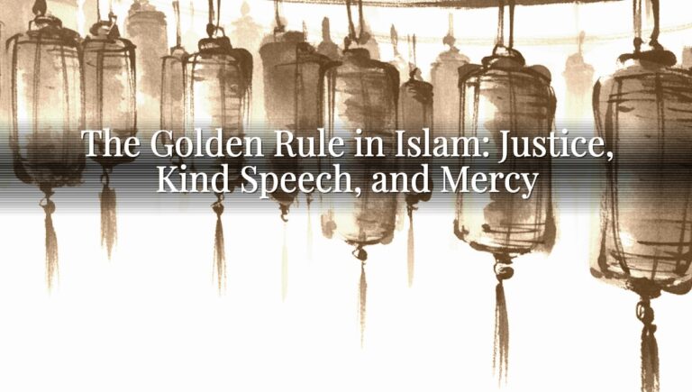 The Golden Rule in Islam: Justice, Kind Speech, and Mercy