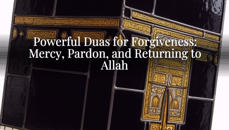 Powerful Duas for Forgiveness: Mercy, Pardon, and Returning to Allah