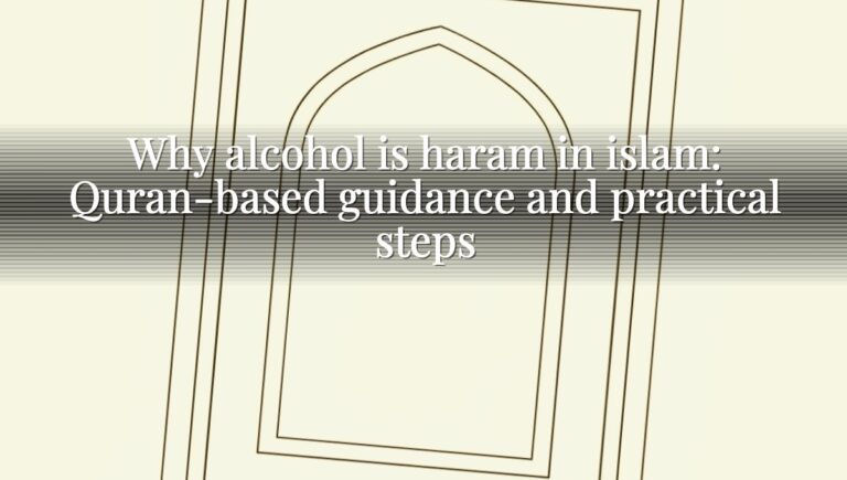 Why alcohol is haram in islam: Quran-based guidance and practical steps