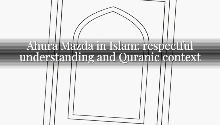 Ahura Mazda in Islam: respectful understanding and Quranic context