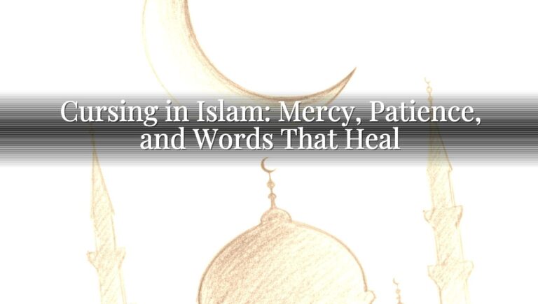 Cursing in Islam: Mercy, Patience, and Words That Heal