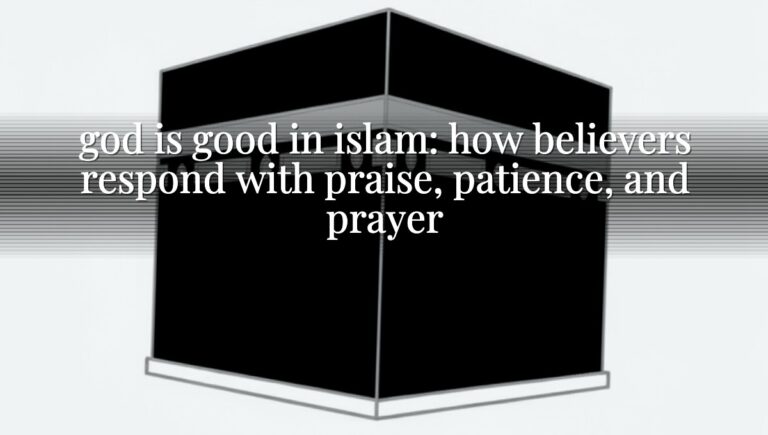god is good in islam: how believers respond with praise, patience, and prayer